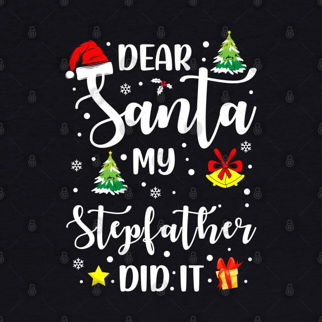 Dear Santa My Stepfather Did It Funny Xmas Gifts by CoolTees